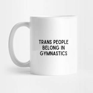 Trans People Belong in Gymnastics Mug